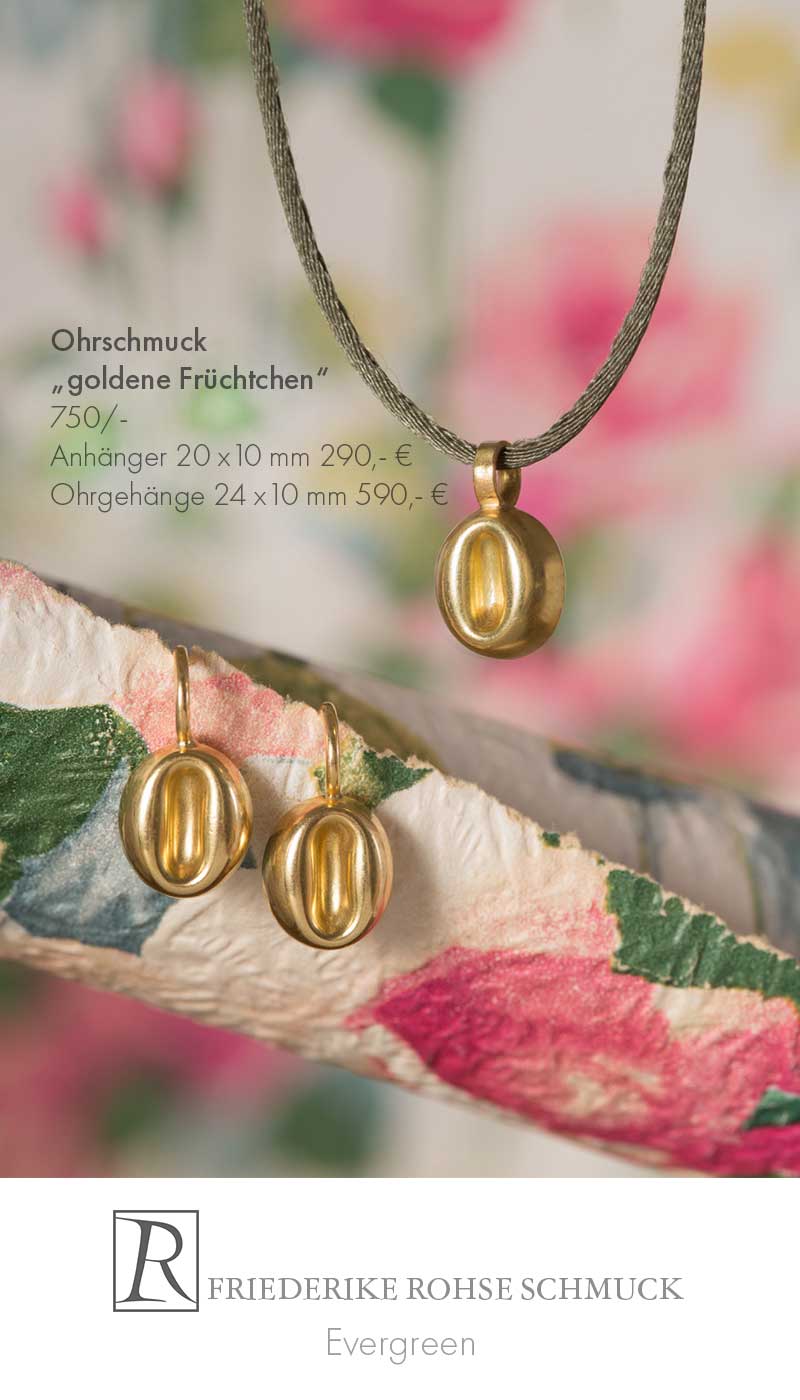 Ohrschmuck „goldene Früchtchen“ 
750/- Anhänger 290,- € Ohrgehänge 590,- €